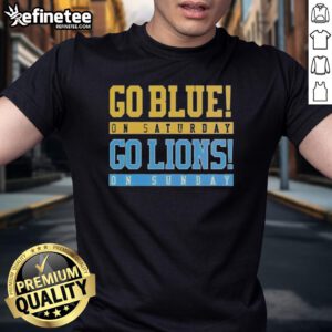 Original Go Blue On Saturday Go Detroit Lions On Sunday T-Shirt featuring bold graphics for football fans.