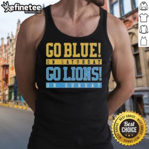 Original Go Blue On Saturday Go Detroit Lions On Sunday Tank Top featuring a bold sports design for fans.