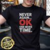Premium Never Again Ok One More Time T-Shirt featuring a stylish design, perfect for casual wear and trendy outfits.