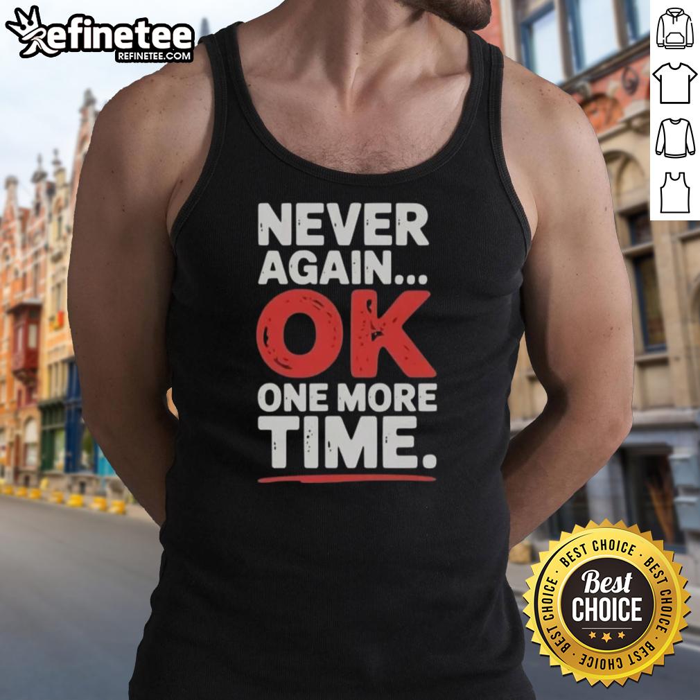 Stylish Premium Never Again Ok One More Time Tank Top in black, perfect for casual outings and summer wear.