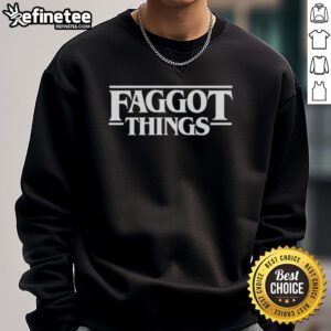 Cozy Top Faggot Things sweatshirt in vibrant colors, perfect for casual wear and expressing individuality.
