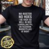 Awesome No Roster No Hoes I Be High As Hell T-Shirt design for nighttime Facebook Marketplace shoppers.