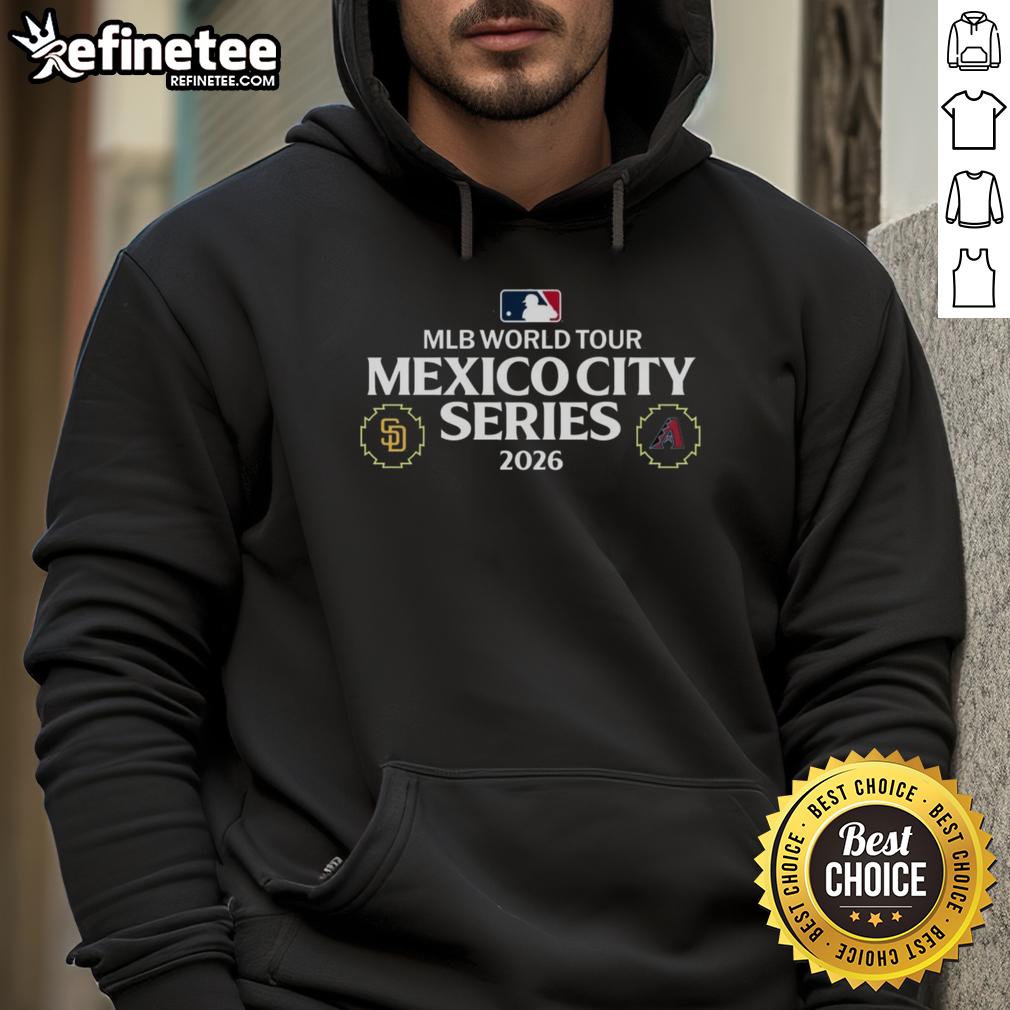 Awesome Official San Diego Padres vs Arizona Diamondbacks 2026 MLB World Tour Mexico City Series hoodie design.