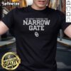 Awesome Oklahoma Sooners Football T-Shirt featuring 'We Went Through The Narrow Gate' design for fans.