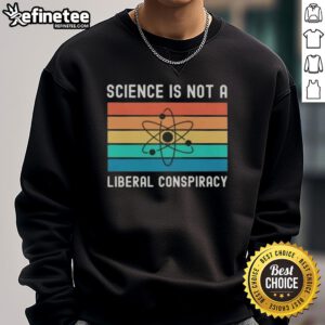 Awesome Science Is Not A Liberal Conspiracy retro sweatshirt in vibrant colors, perfect for science enthusiasts.