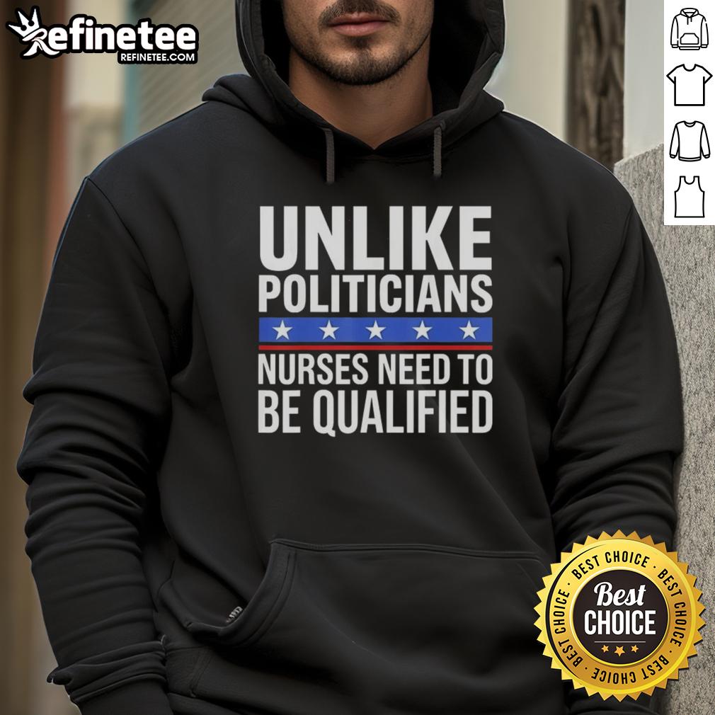 Awesome hoodie with sarcastic quote on nursing qualifications, highlighting the difference from politicians.