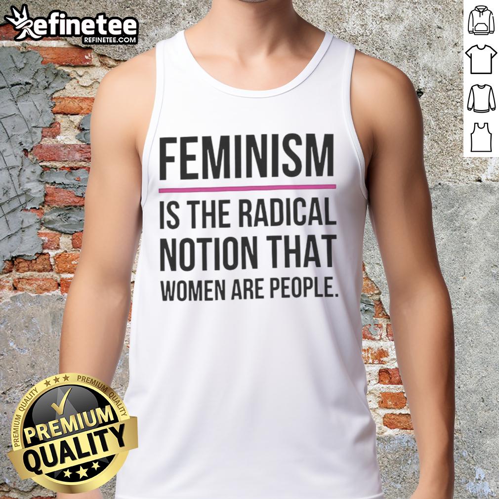 Good Feminism is the Radical Notion that Women are People tank top featuring bold text design for feminist advocacy.