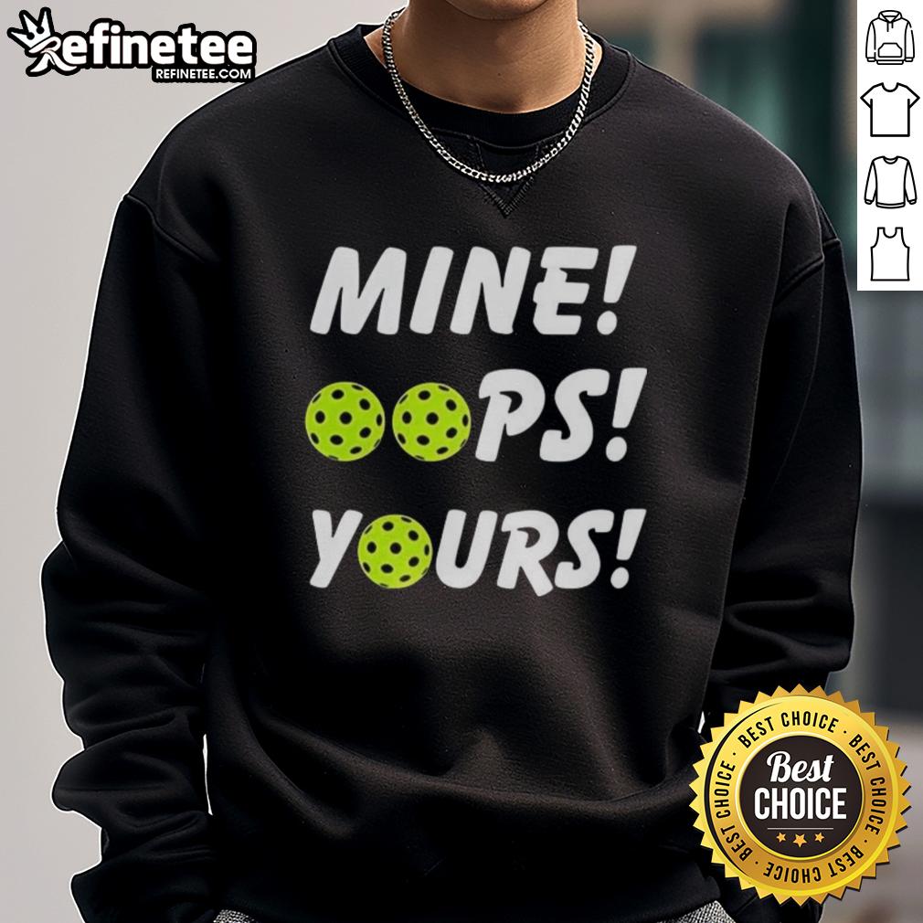 Good Mine Oops Yours Pickleball Sweatshirt featuring a playful design perfect for pickleball enthusiasts.
