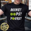 Good Mine Oops Yours Pickleball T-Shirt featuring a playful design perfect for pickleball enthusiasts.