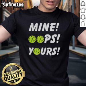 Good Mine Oops Yours Pickleball T-Shirt featuring a playful design perfect for pickleball enthusiasts.