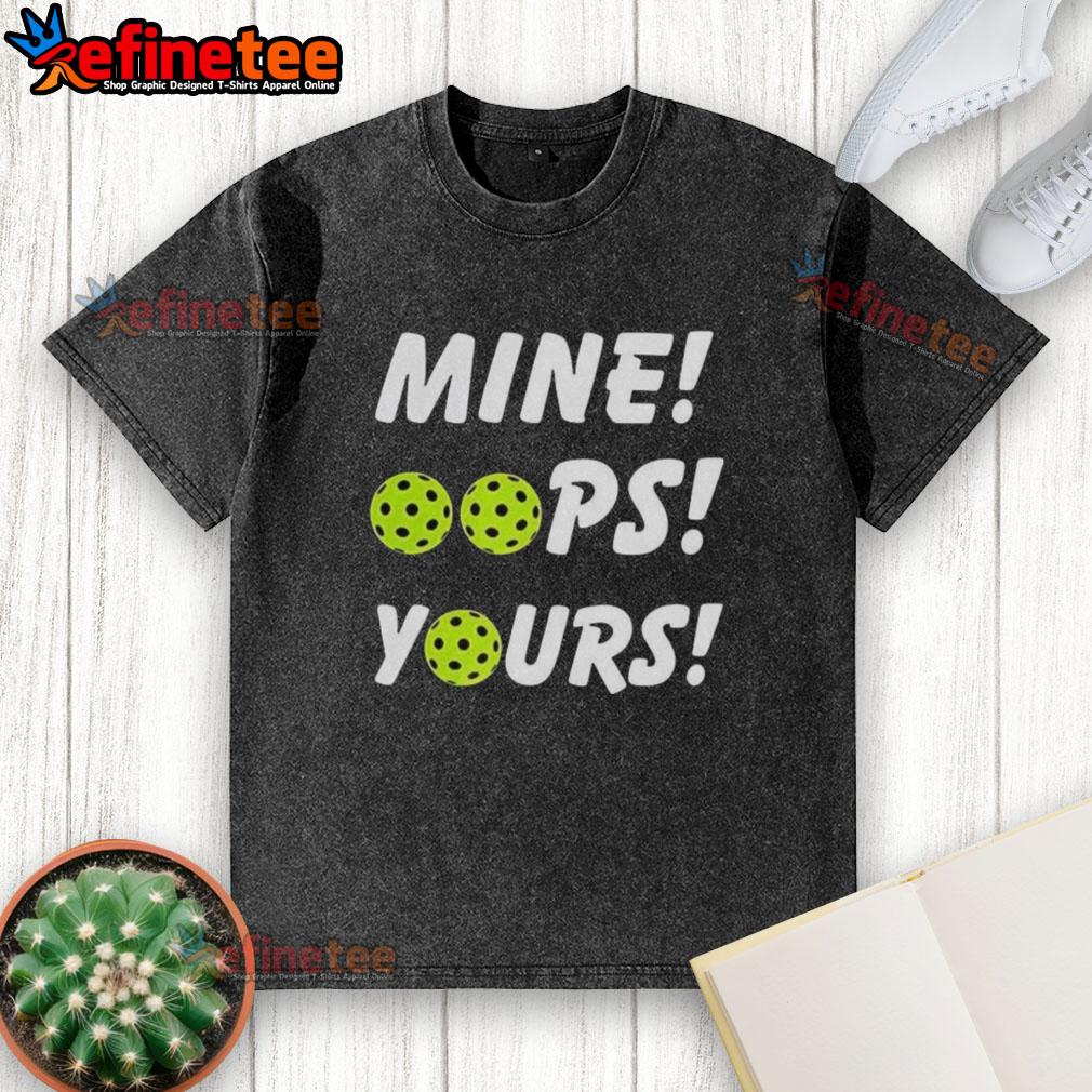 Good Mine Oops Yours Pickleball washed t-shirt featuring a playful design, perfect for pickleball enthusiasts and casual wear.