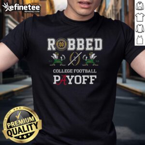 Good Notre Dame Fighting Irish and Alabama Crimson Tide robbed CFP Playoff T-shirt featuring team logos and vibrant design.