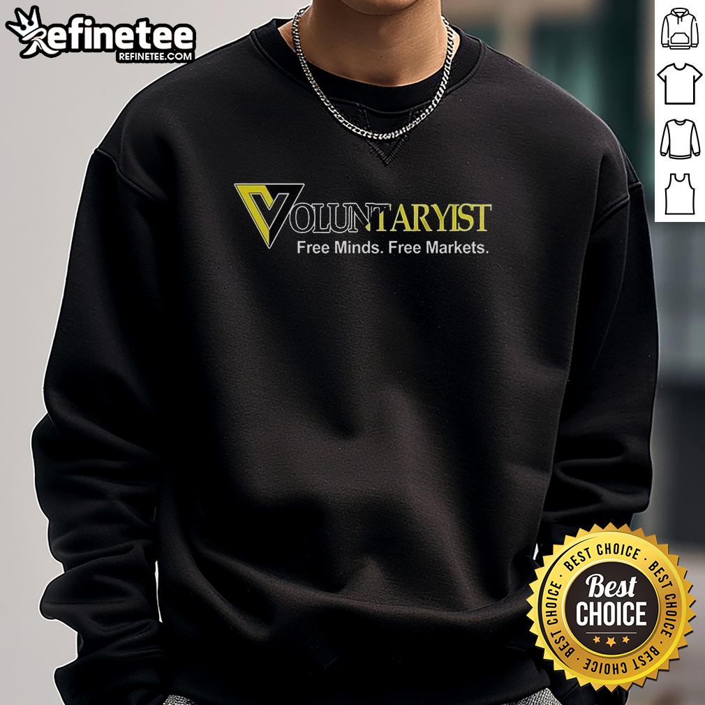Good Voluntaryist sweatshirt promoting free minds and free markets, perfect for advocates of individual liberty and freedom.
