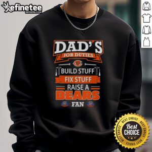 Chicago Bears sweatshirt for dads featuring job duties: build, fix, and raise a fanperfect for football lovers.