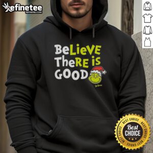 Cozy Nice Grinch Believe There Is Good Hoodie featuring festive design and vibrant colors for holiday cheer.