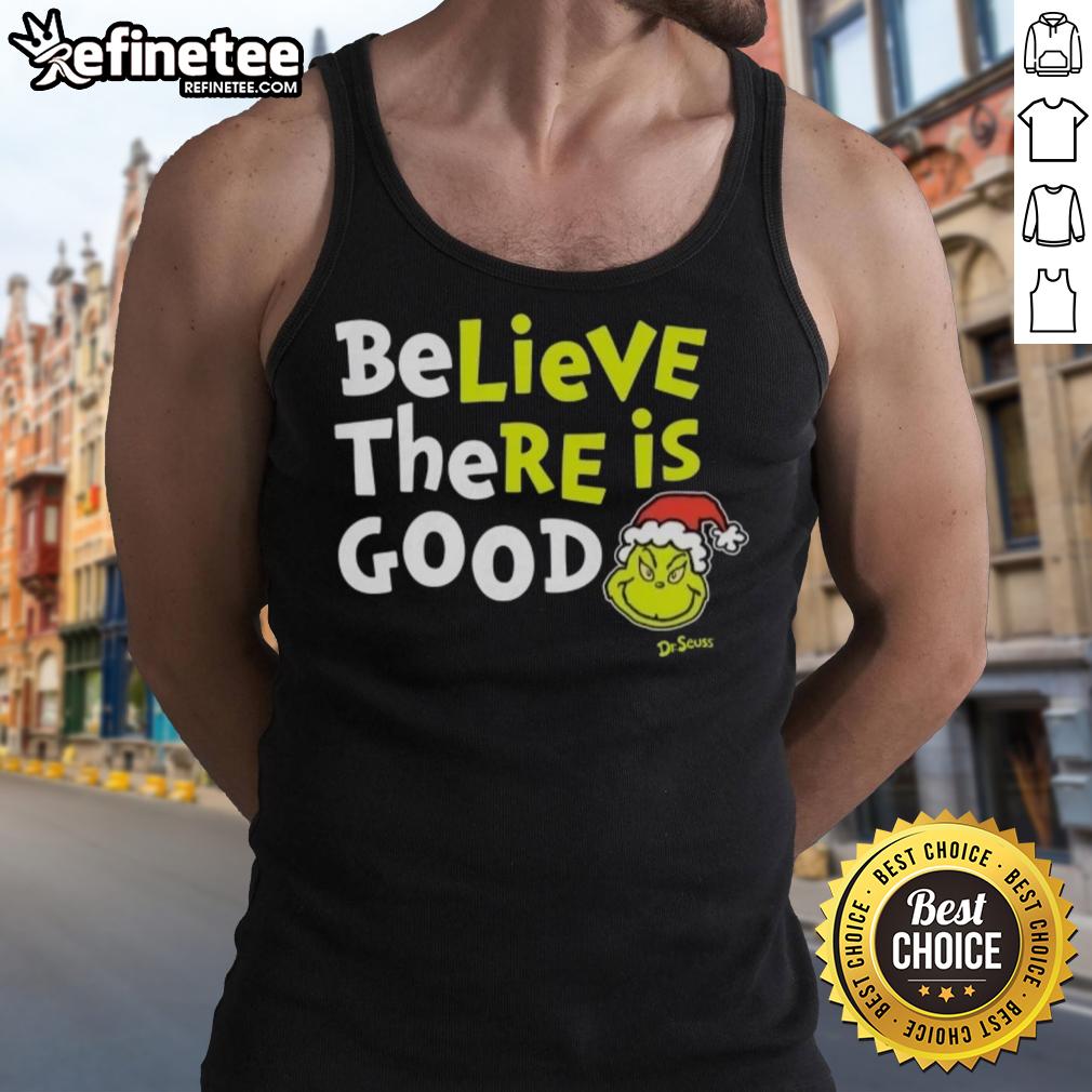 Nice Grinch Believe There Is Good tank top featuring a festive design and vibrant colors for holiday cheer.