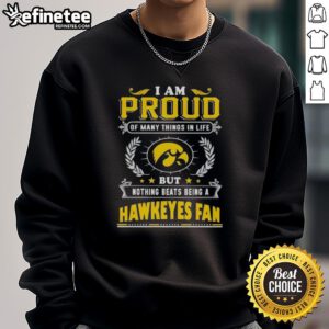 Alt Text: Iowa Hawkeyes fan sweatshirt with 'Proud of Many Things' slogan, showcasing team spirit and pride for Iowa sports.