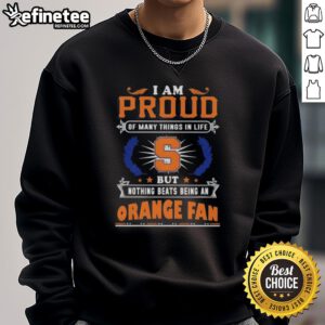 Alt Text: Syracuse Orange fan sweatshirt with 'Proud of Many Things' design, showcasing team spirit and pride in Syracuse.