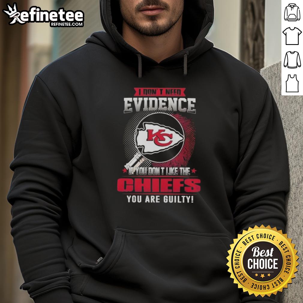 Nice hoodie featuring 'I Dont Need Evidence' slogan for Kansas City Chiefs fans, perfect for game day or casual wear.