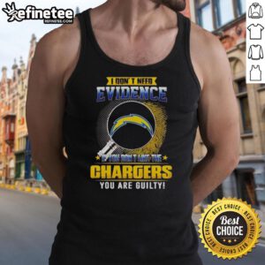 Los Angeles Chargers tank top with 'Nice, I Don't Need Evidence' slogan, perfect for fans showing team pride.