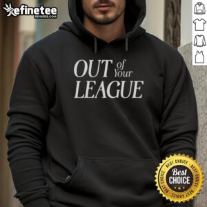 Trendy Nice Out Of Your League Hoodie in vibrant colors, perfect for casual outfits and stylish streetwear.