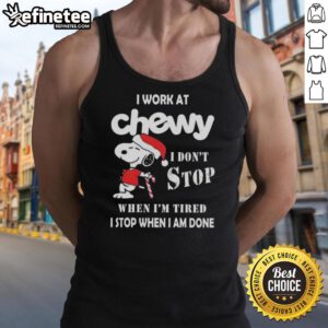 Christmas tank top featuring Snoopy with the phrase 'I work at Chewy, I don't stop when I'm tired, I stop when I'm done.'