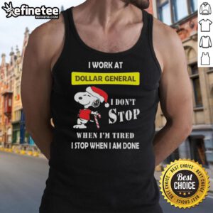 Alt Text: Snoopy Christmas tank top with the phrase 'I work at Dollar General, I dont stop when Im tired, I stop when Im done.'