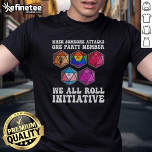 Funny 'Nice When Someone Attacks One Party Member We All Roll Initiative' T-Shirt for tabletop RPG enthusiasts.