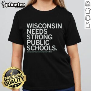 Nice Wisconsin Needs Strong Public Schools Ladies Tee featuring a bold design advocating for educational support.