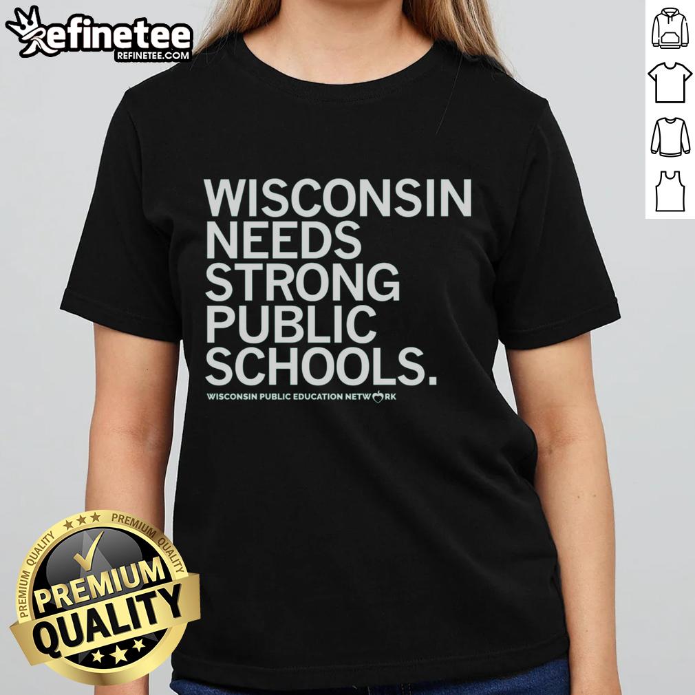 Nice Wisconsin Needs Strong Public Schools Ladies Tee featuring a bold design advocating for educational support.