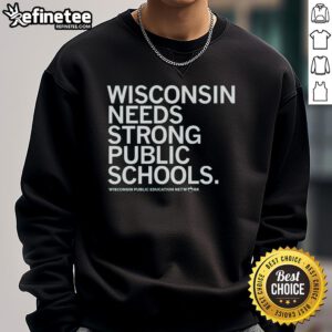 Nice Wisconsin Needs Strong Public Schools Sweatshirt in navy blue, promoting education support and community pride.