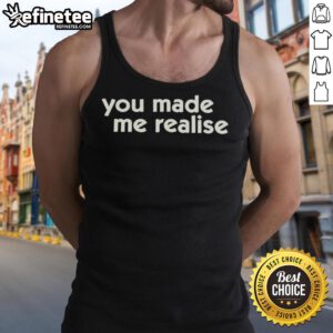 Stylish 'Nice You Made Me Realise' tank top displayed on a mannequin, perfect for casual summer outfits.