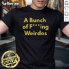 Alt Text: Official A Bunch Of Fcking Weirdos T-Shirt featuring bold graphic design and vibrant colors for unique style.