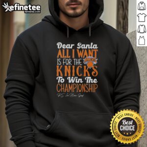 Official Dear Santa hoodie: 'All I Want Is For The New York Knicks To Win The Championship' - perfect for Knicks fans!