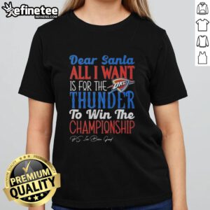Alt Text: Official Dear Santa tee for women wishing for the Oklahoma City Thunder to win the championship.