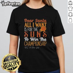 Official Dear Santa tee for women, wishing for the Phoenix Suns to win the championship this season.