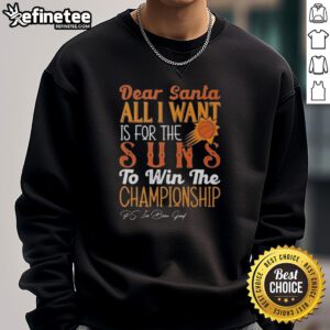 Official Dear Santa sweatshirt with Phoenix Suns logo, expressing wish for the team to win the championship.