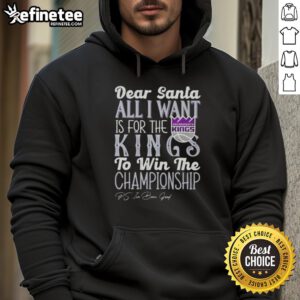 Alt Text: Official Dear Santa hoodie featuring 'All I Want Is For The Sacramento Kings To Win The Championship' design.
