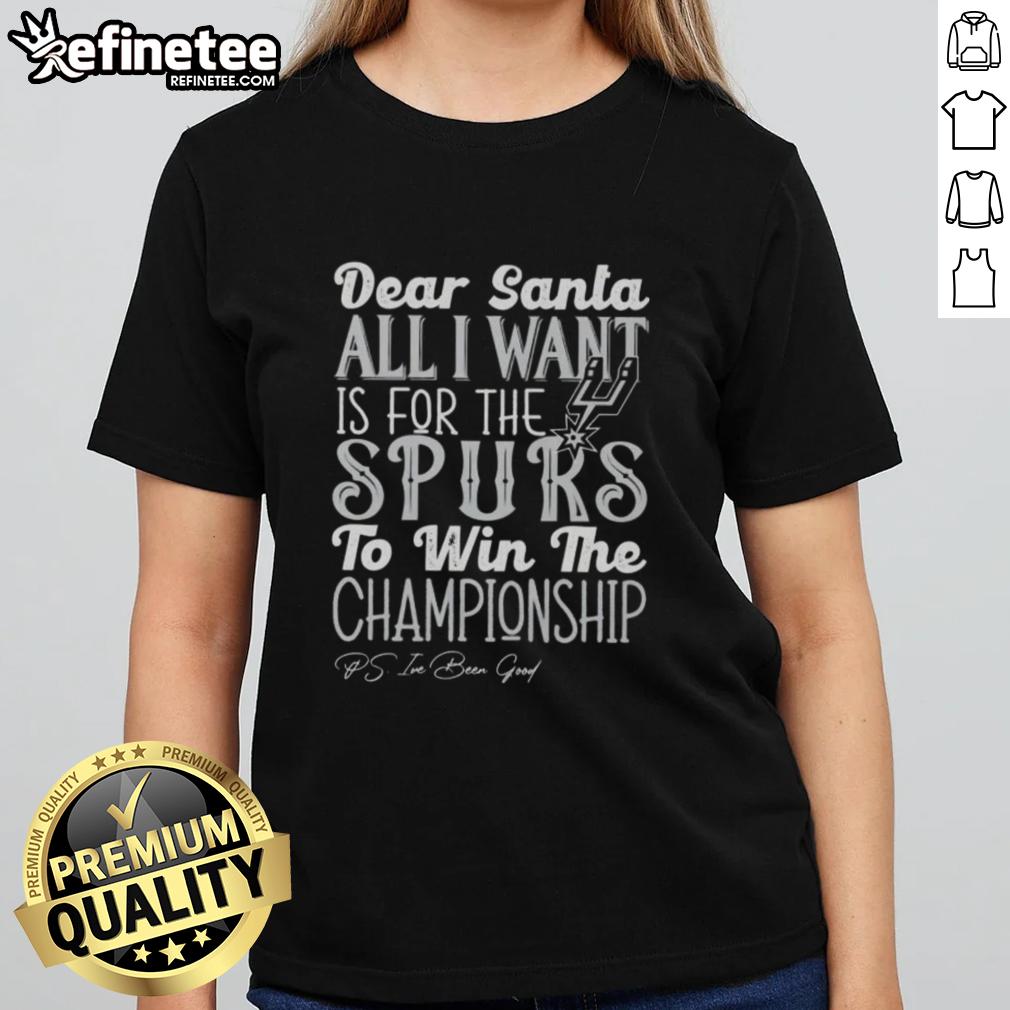 Official Dear Santa All I Want Is For The San Antonio Spurs To Win The Championship Ladies Tee design.