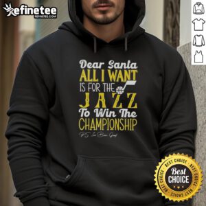 Alt Text: Official Dear Santa hoodie featuring 'All I Want Is For The Utah Jazz To Win The Championship' design