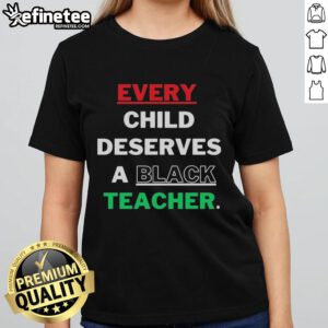 Official Every Child Deserves A Black Teacher Ladies Tee showcasing a stylish design promoting educational equality.