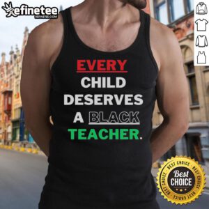 Official Every Child Deserves a Black Teacher tank top, featuring a bold design promoting educational equity.