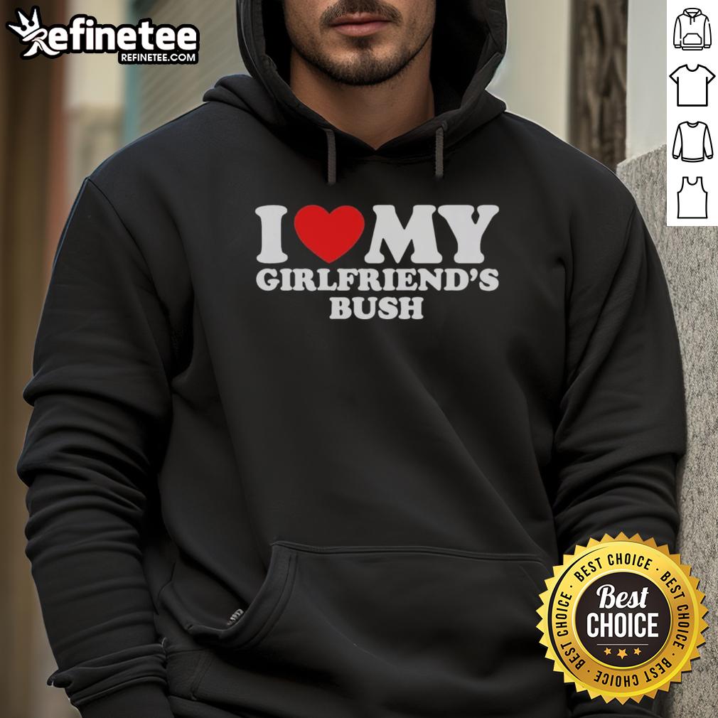 Alt Text: Official I Love My Girlfriends Bush Hoodie in stylish design, perfect for casual wear and showcasing love for nature.