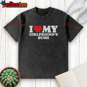 Official I Love My Girlfriends Bush Washed T-Shirt featuring a stylish design and comfortable fit for casual wear.