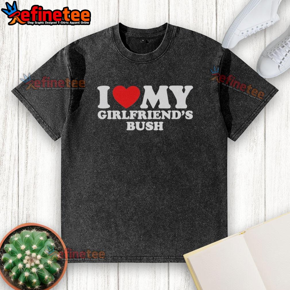Official I Love My Girlfriends Bush Washed T-Shirt featuring a stylish design and comfortable fit for casual wear.