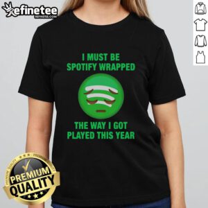 Official I Must Be Wrapped Ladies Tee showcasing a playful design for those feeling played this year.