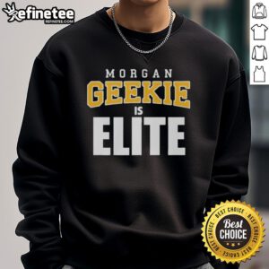 Official Morgan Geekie Is Elite sweatshirt featuring bold graphics, perfect for fans and stylish casual wear.
