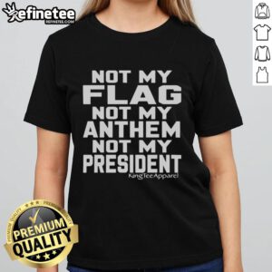 Official Not My Flag Not My Anthem Not My President Ladies Tee in vibrant colors, perfect for expressing individuality.