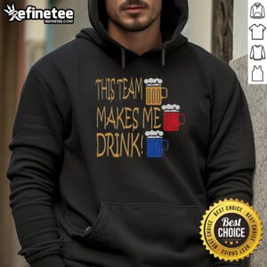 Alt Text: Official Pittsburgh Steelers hoodie with 'This Team Makes Me Drink' slogan, perfect for fans showing team spirit.