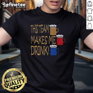 Alt Text: Official Pittsburgh Steelers This Team Makes Me Drink T-Shirt featuring bold team logo and fun slogan for fans.